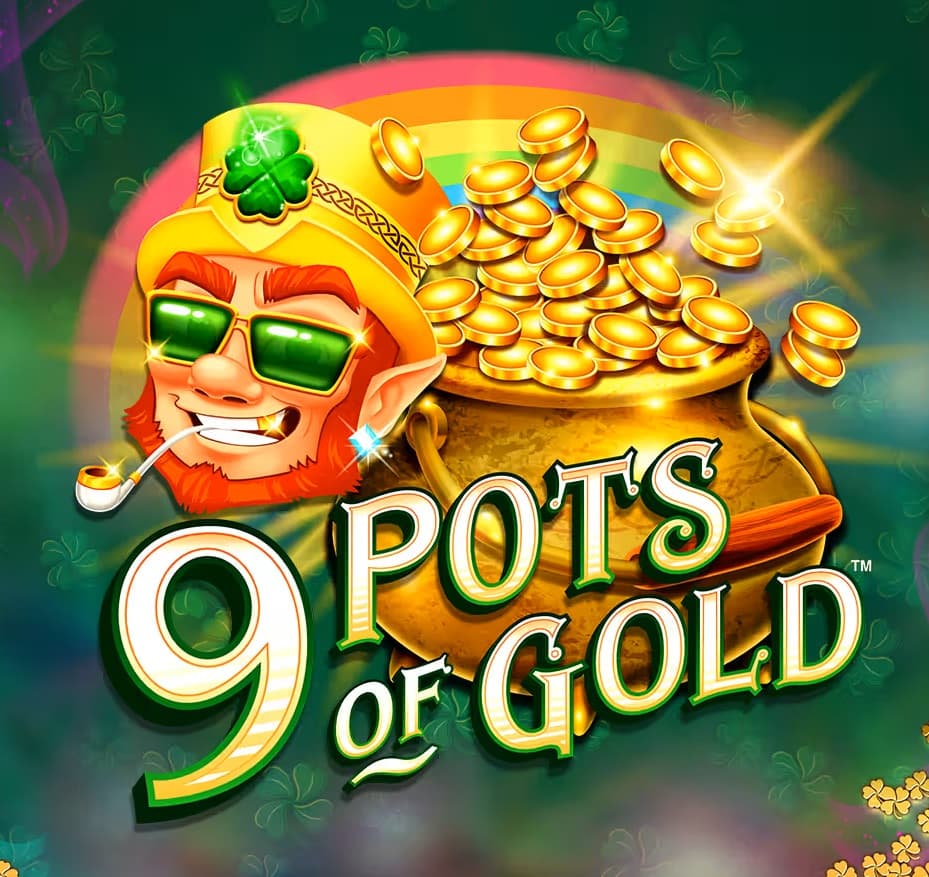 9 Pots of Gold