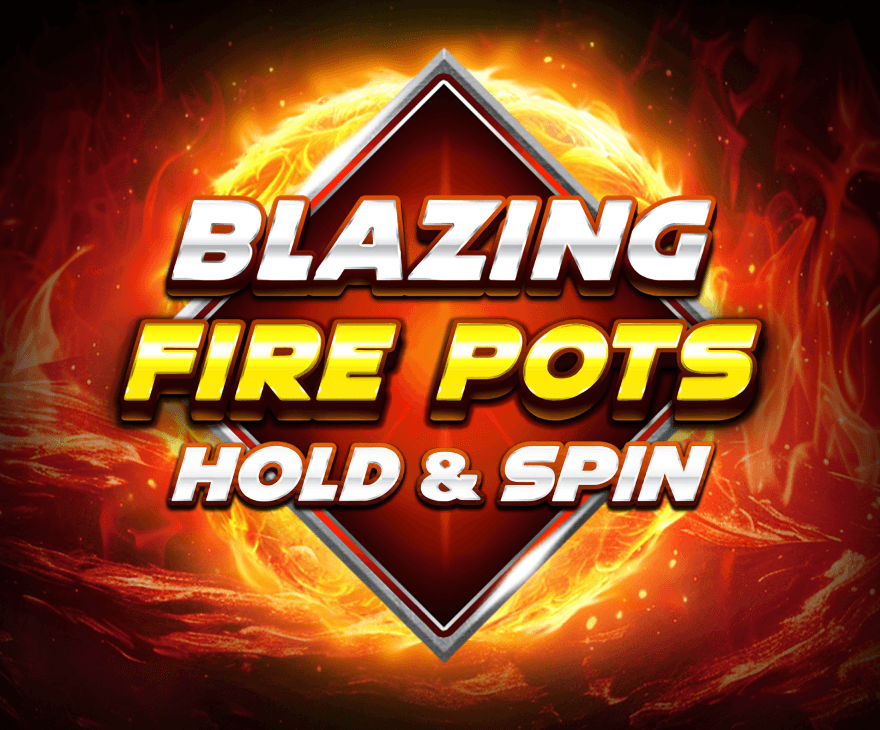 Blazing Fire Pots Hold & Spin