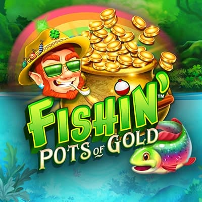 Fishin’ Pots of Gold