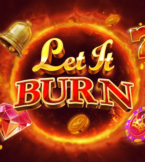Let It Burn™